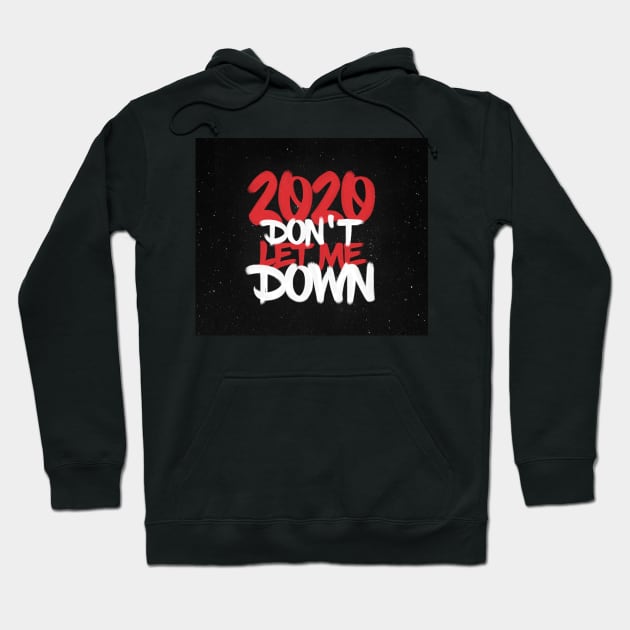 2020 dont let me down Hoodie by daghlashassan